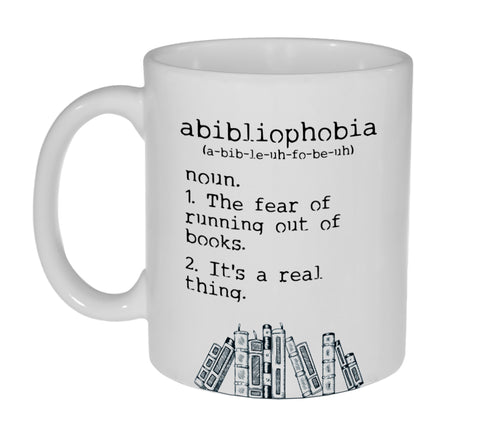 Abibliophobia Definition- The Fear of Running Out of Books- Funny Coffee or Tea Mug