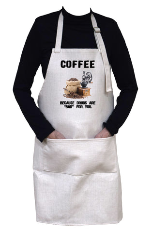 Coffee Because Drugs Are Bad For You Adjustable Neck Apron With Large Front Pocket