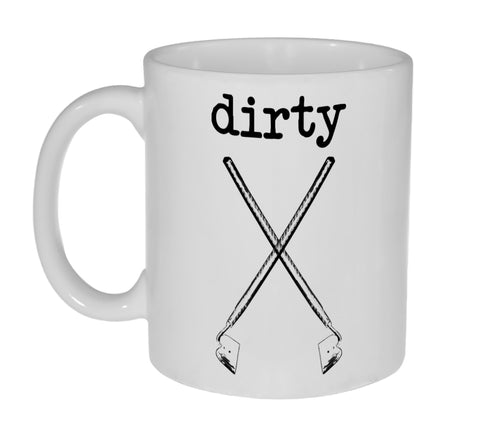 Dirty Hoe 11 Ounce Funny Gardening Coffee or Tea Mug