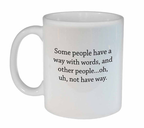 Some People Have a Way With Words Coffee or Tea Mug
