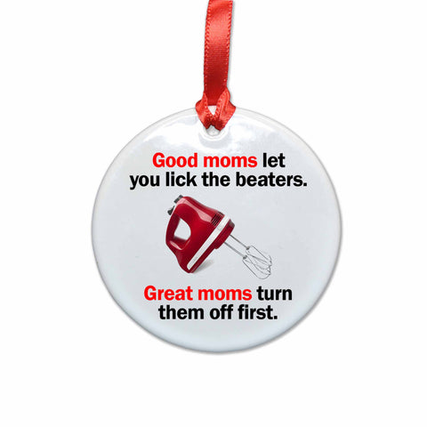 Good Moms Let You Lick the Beaters Ceramic Christmas Ornament
