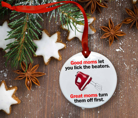 Good Moms Let You Lick the Beaters Ceramic Christmas Ornament