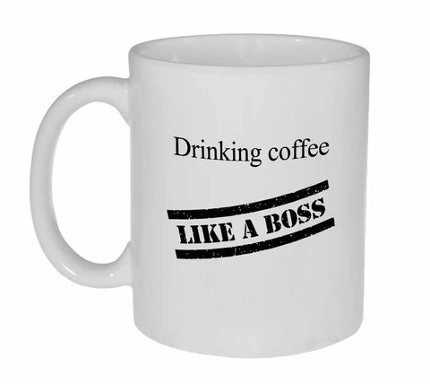 Drinking Coffee Like a Boss Coffee or Tea Mug