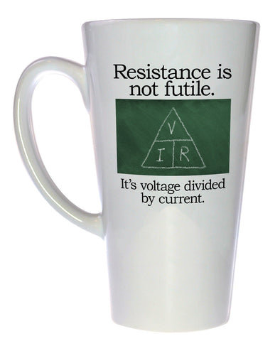Resistance is Not Futile, It's Voltage Dividied By Current Coffee or Tea mug, Latte Size