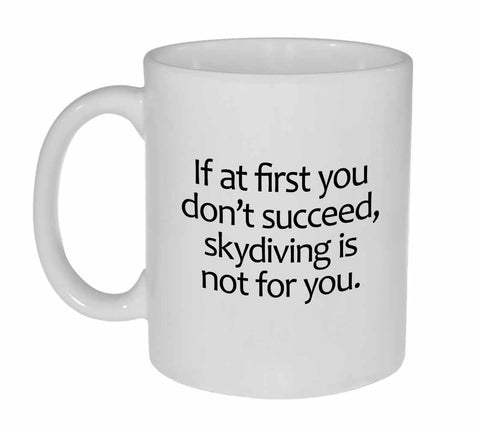 If At First You Don't Succeed Coffee or Tea Mug