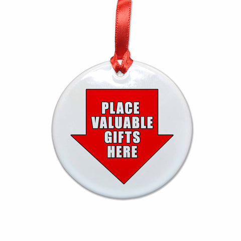 Place Valuable Gifts Here Ceramic Christmas Ornament