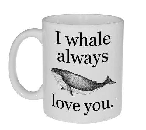 I Whale Always Love You Valentine's Day Gift Coffee or Tea Mug