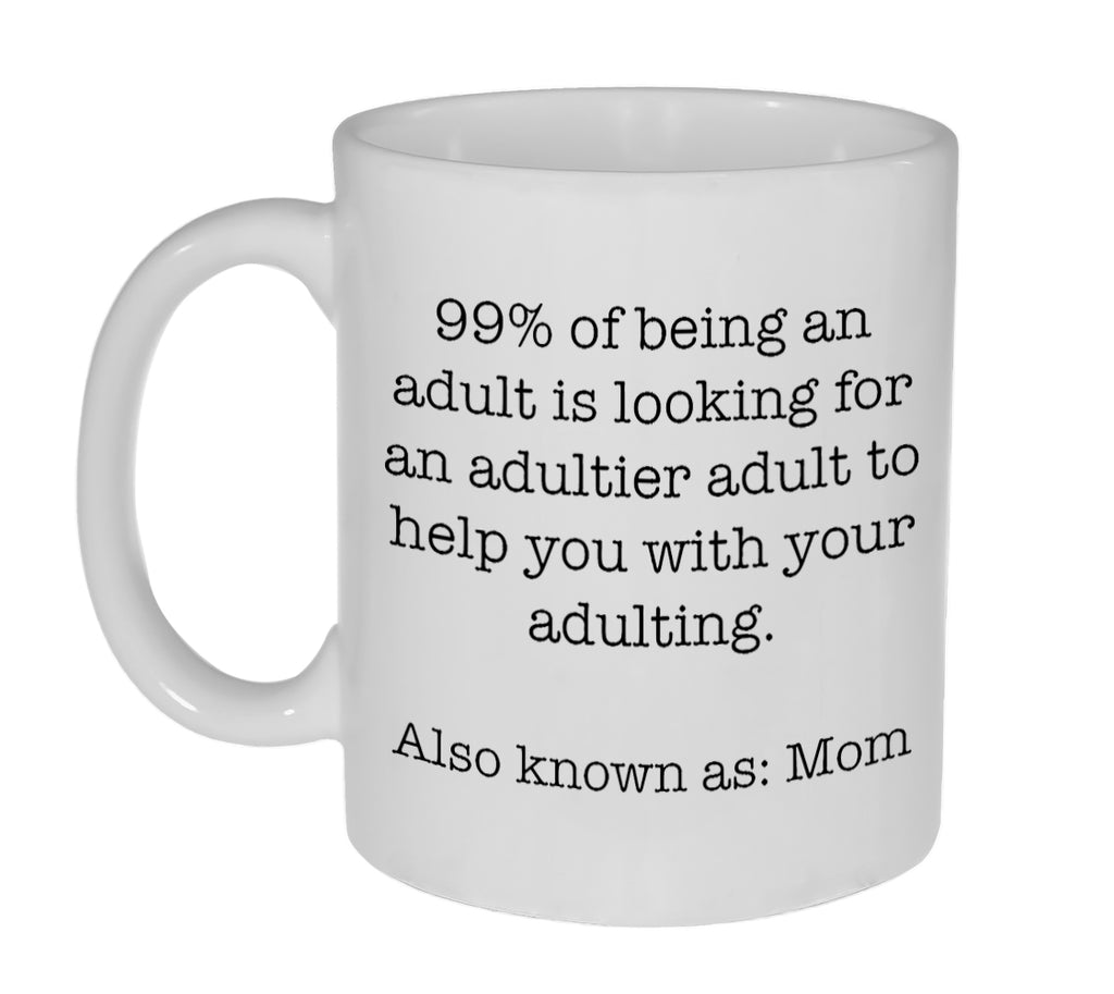 99% of Being An Adult Funny Coffee or Tea Mug