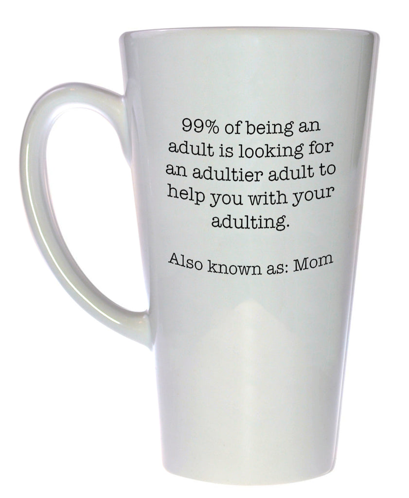 99% of Being an Adult Funny Mother's Day Coffee or Tea Mug, Latte Size