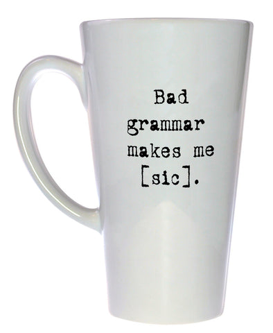 Bad Grammar Makes Me Sic-Coffee or Tea Mug, Latte Size