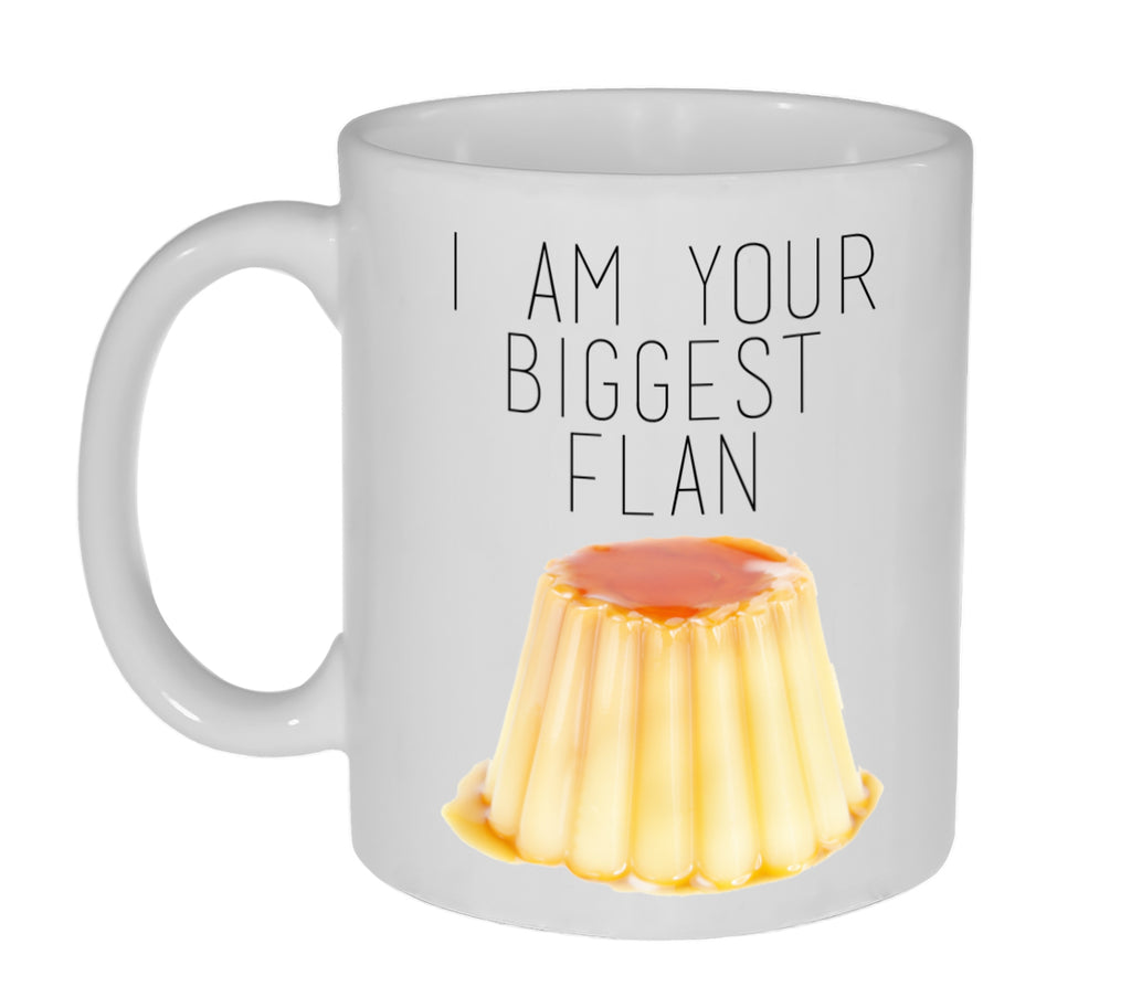 I am Your Biggest Flan ( Fan) Funny Valentine's Day Gift Coffee or Tea Mug