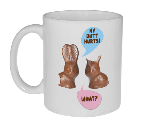 My Butt Hurts Easter Chocolate Rabbit Funny Coffee or Tea 11 Ounce Mug