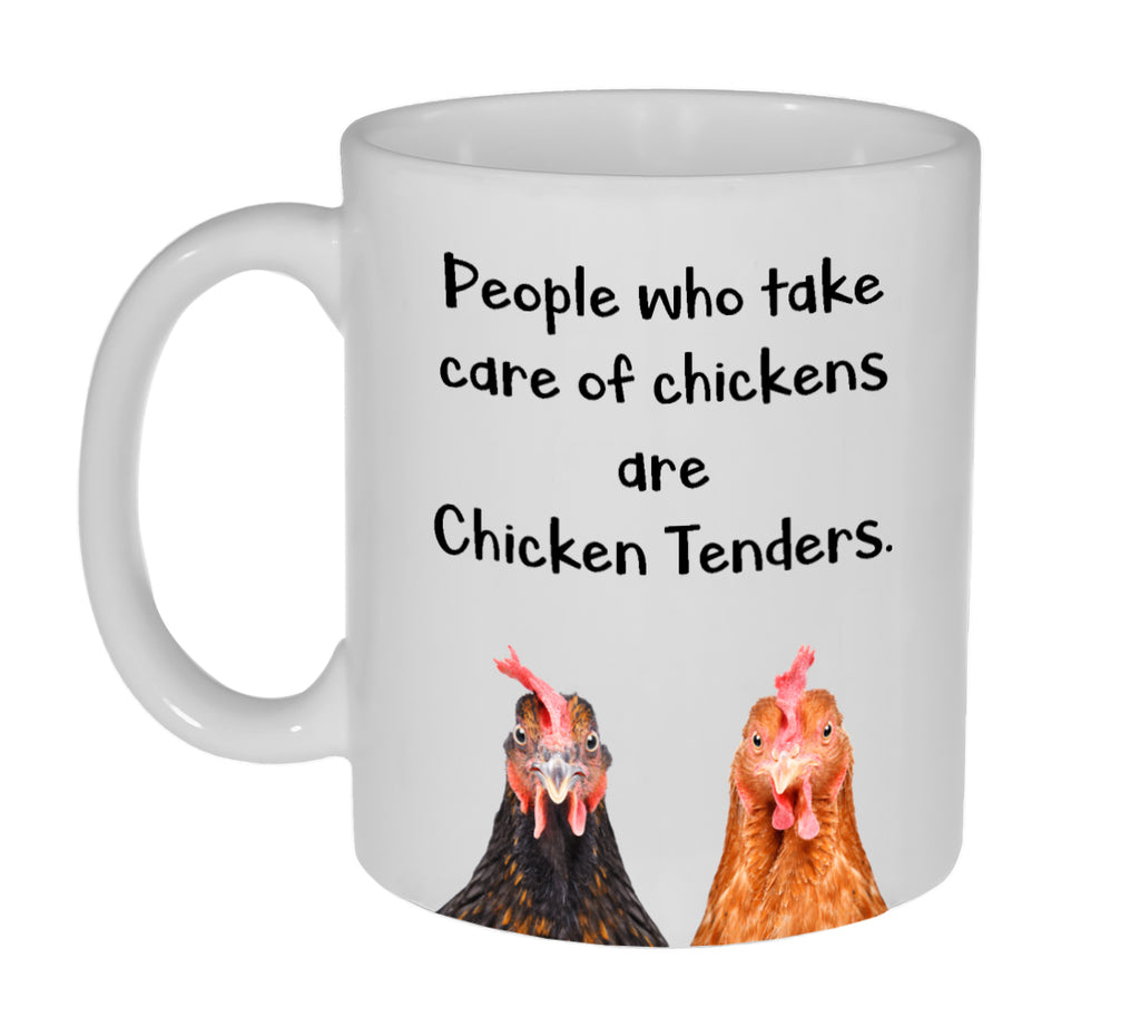 People Who Take Care Of Chickens are Chicken Tenders - Funny Coffee or Tea Mug