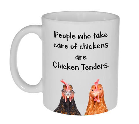 People Who Take Care Of Chickens are Chicken Tenders - Funny Coffee or Tea Mug