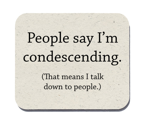 Condescending Funny Quote Mouse Pad