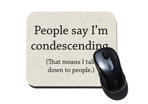 Condescending Funny Quote Mouse Pad