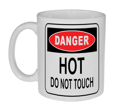 Danger Hot Do Not Touch Warning Sign Coffee or Tea Mug