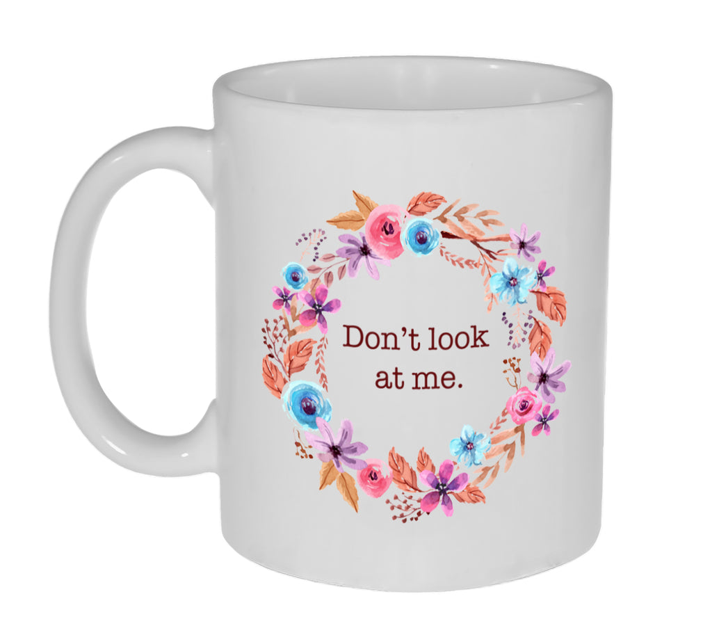 Don't Look At Me Snarky Antisocial Coffee or Tea Mug