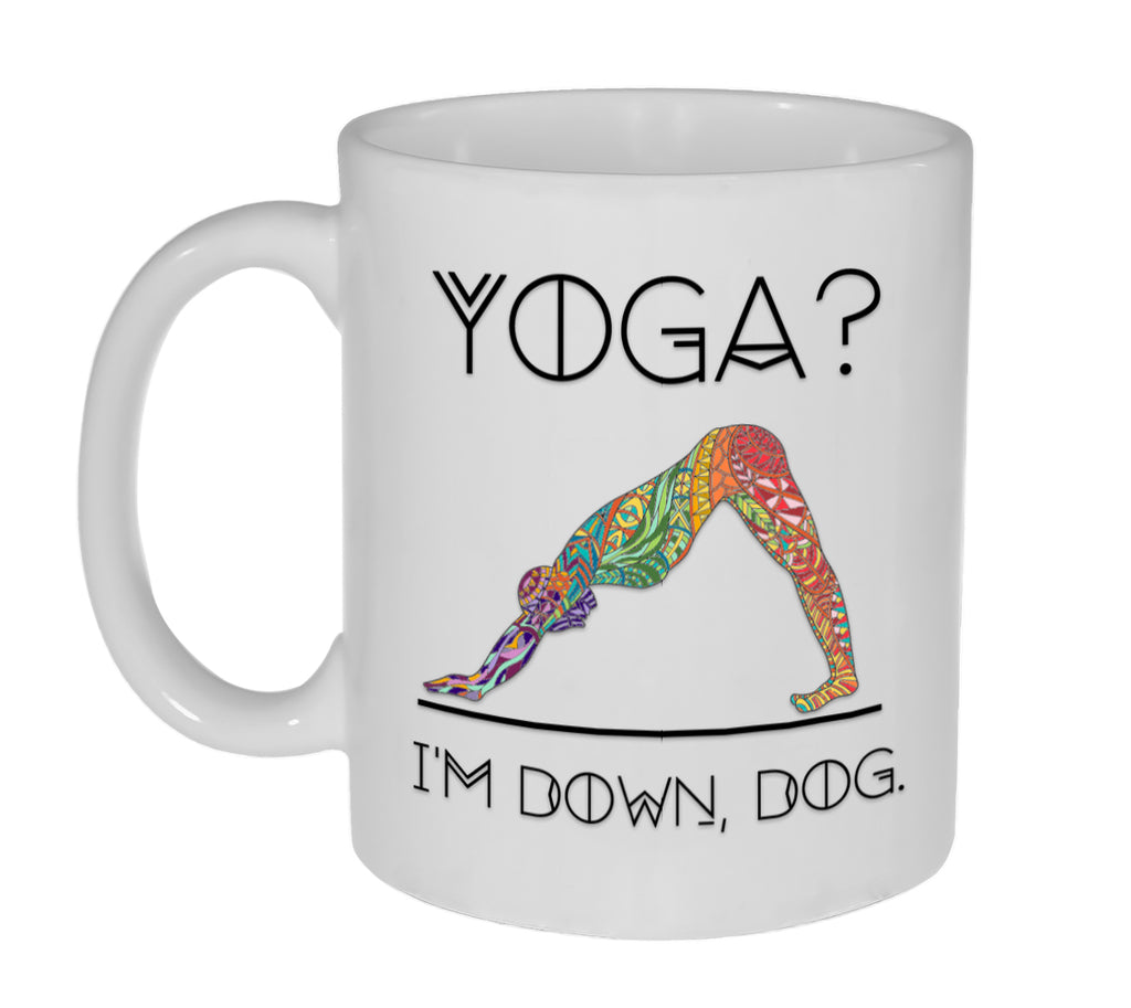 Yoga? - I'm Down Dog - 11 Ounce Coffee or Tea Mug