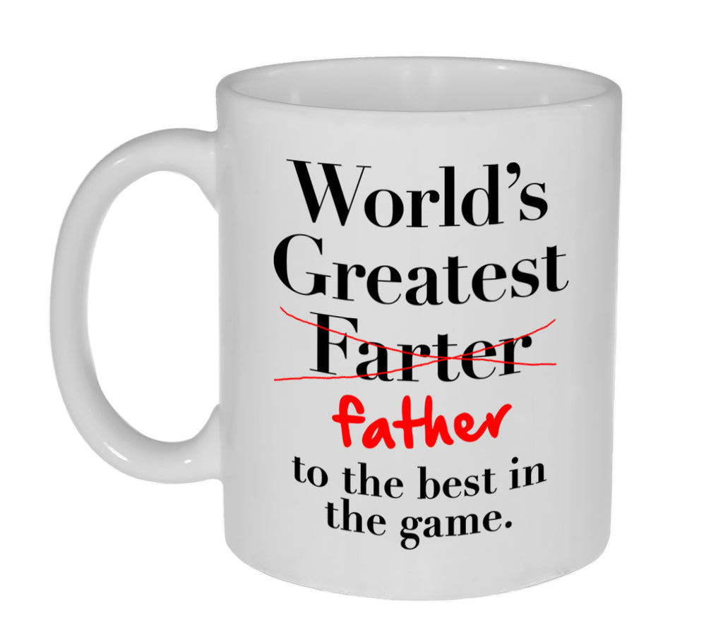 World's Greatest Farter- Father- To The Best in The Game11 ounce Funny Coffee or Tea Mug
