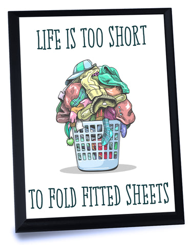 Life is Too Short to Fold Fitted Sheets One Piece Wooden Sign With Built in Frame- Great Addition to Your Laundry Room