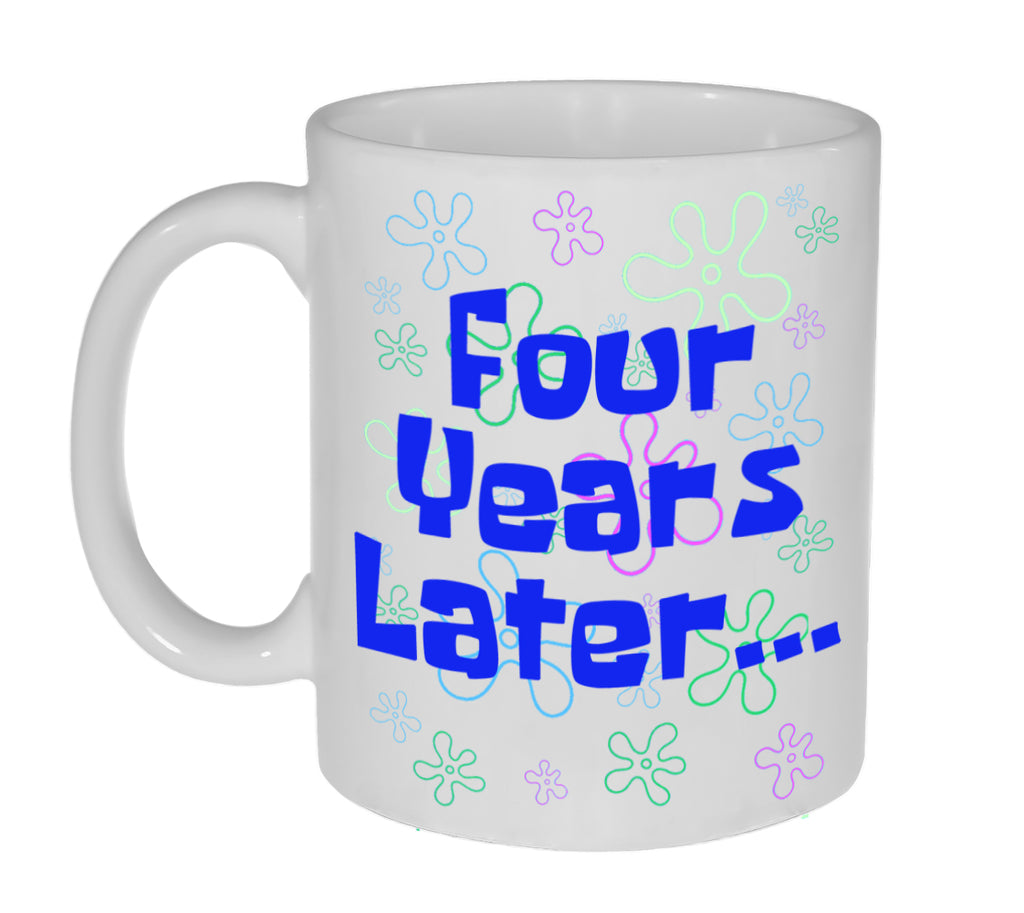 Four Years Later- Graduation Gift Coffee or Tea Mug