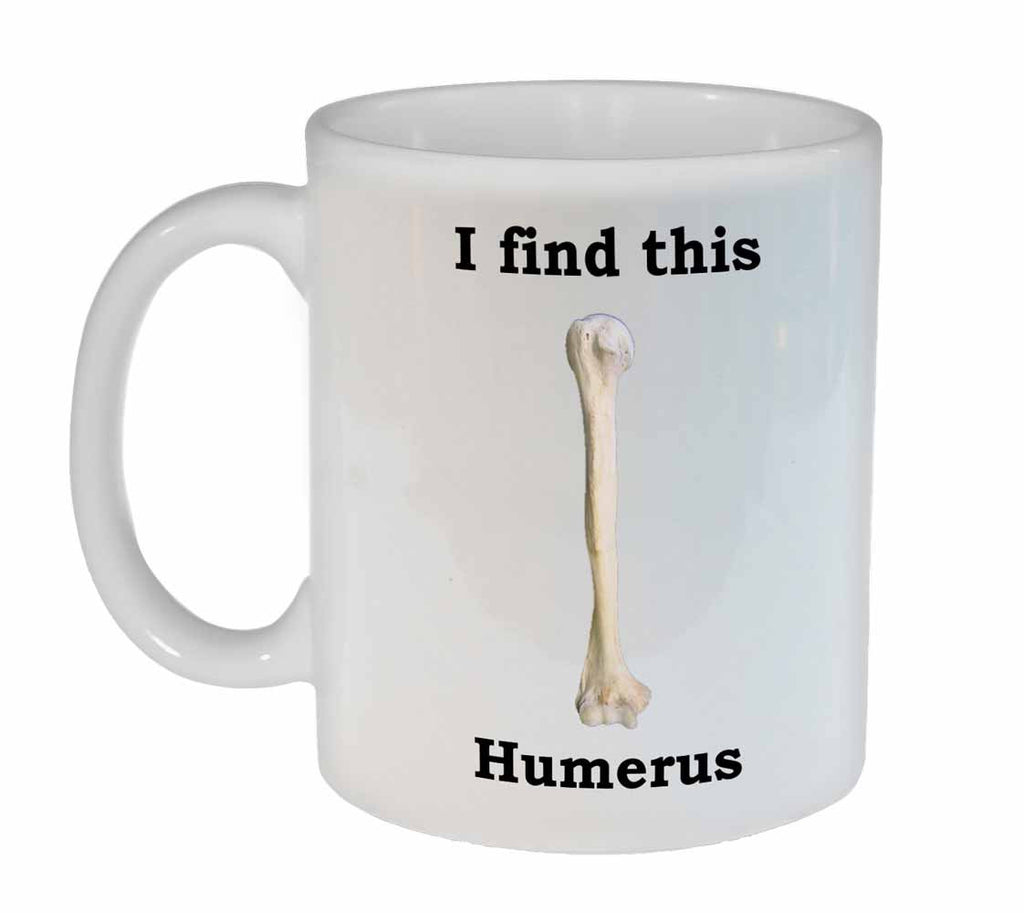 Humorous Humerus Funny Coffee or Tea Mug