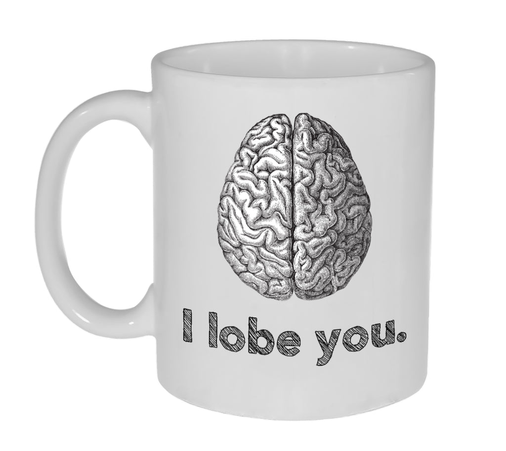 I Lobe ( Love) You- Funny 11 ounce Coffee or Tea Mug