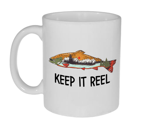 Keep it Reel ( Real) Funny 11Ounce Coffee or Tea Mug - Perfect gift for any Fisherman