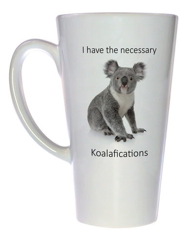 I Have the Necessary Koala-fications Coffee or Tea Mug, Latte Size