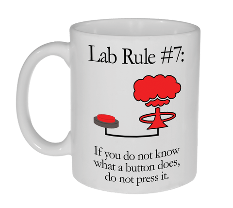 Lab Rule #7 If You Don't Know What a Button Does, Do Not Push It Mug
