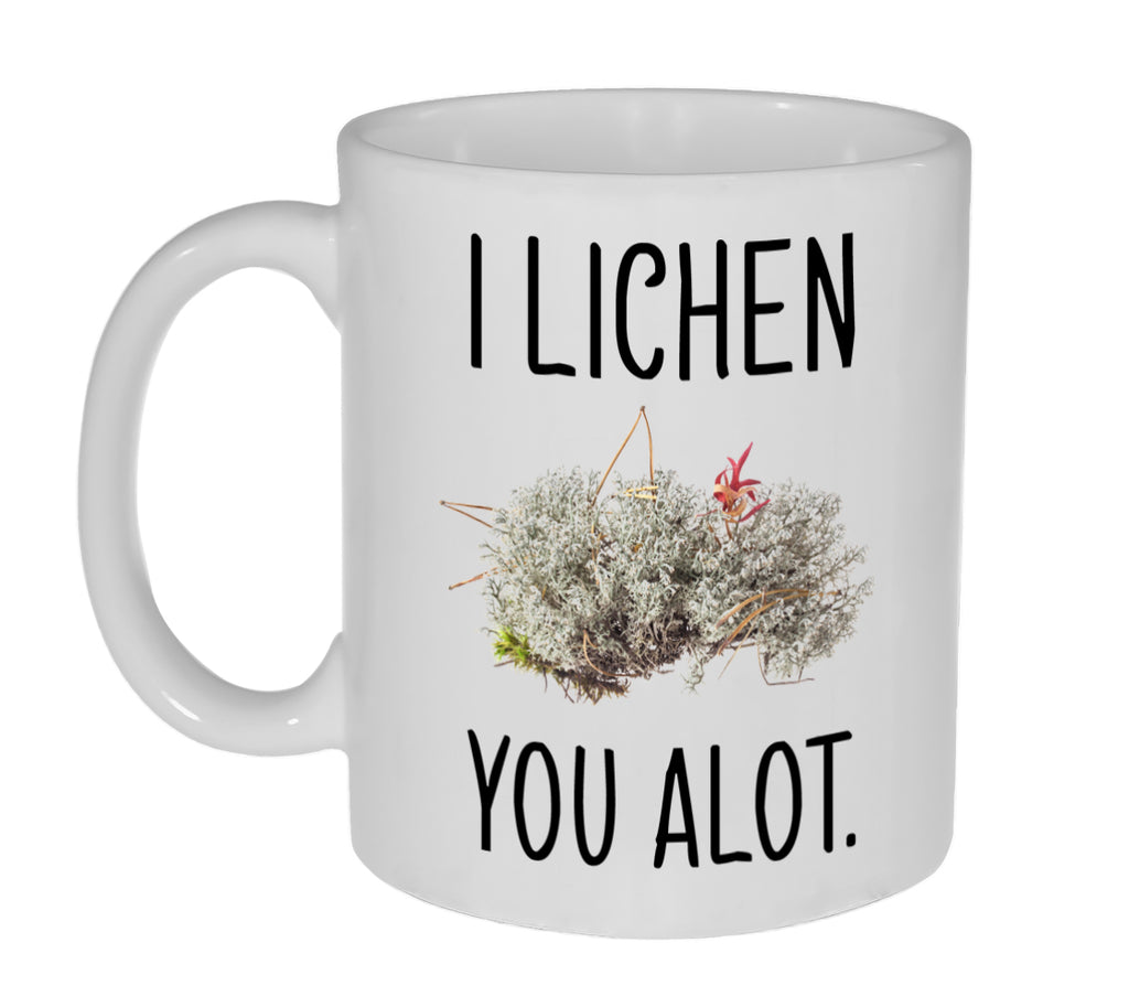 I Lichen ( Like) You Alot  11oz Coffee or Tea Mug