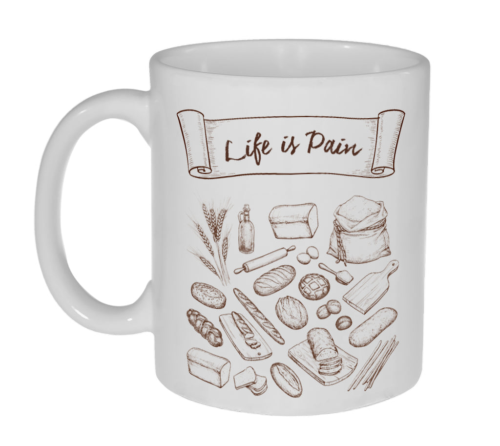 Life is Pain Funny French Bread Coffee or Tea Mug