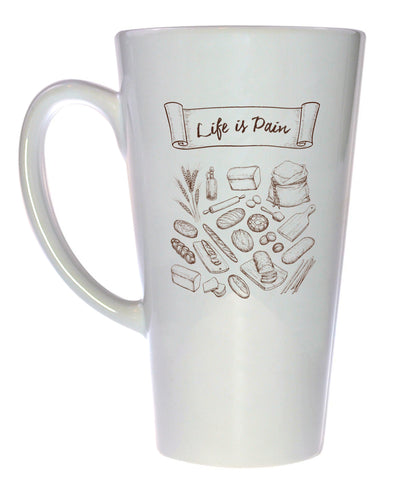 Life is Pain - Bread in French Tea or Coffee Mug, Latte Size