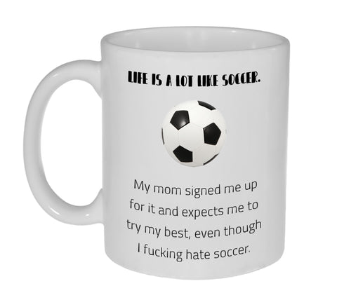 Life is Like Soccer Funny Coffee or Tea Mug-11 Ounce
