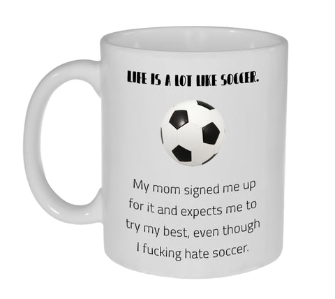 Life is Like Soccer Funny Coffee or Tea Mug-11 Ounce