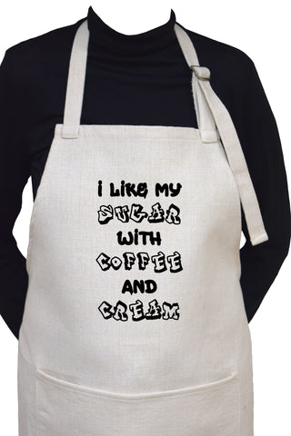 I Like My Sugar With Coffee and Cream Adjustable Neck Apron With Large Front Pocket