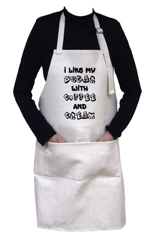 I Like My Sugar With Coffee and Cream Adjustable Neck Apron With Large Front Pocket