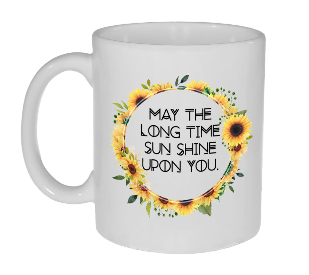 May The Long Time Sun Shine Upon You Coffee or Tea Mug