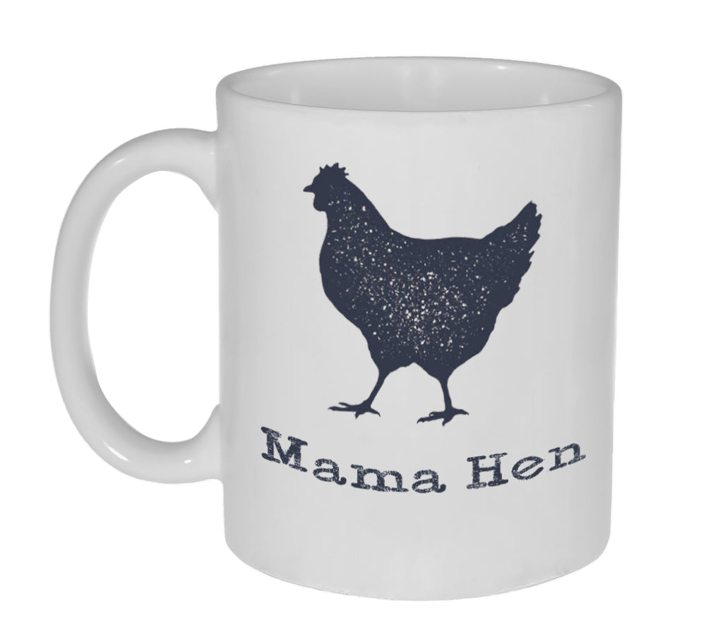 Mama Hen11 Ounce Coffee or Tea Mug - Great Mother's Day Gift