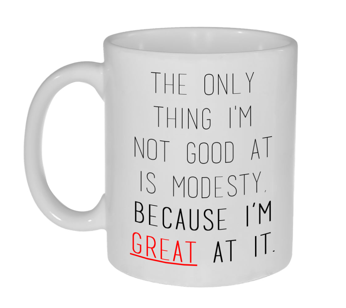 Funny Modesty Quote 11oz coffee or tea mug – Neurons Not Included™