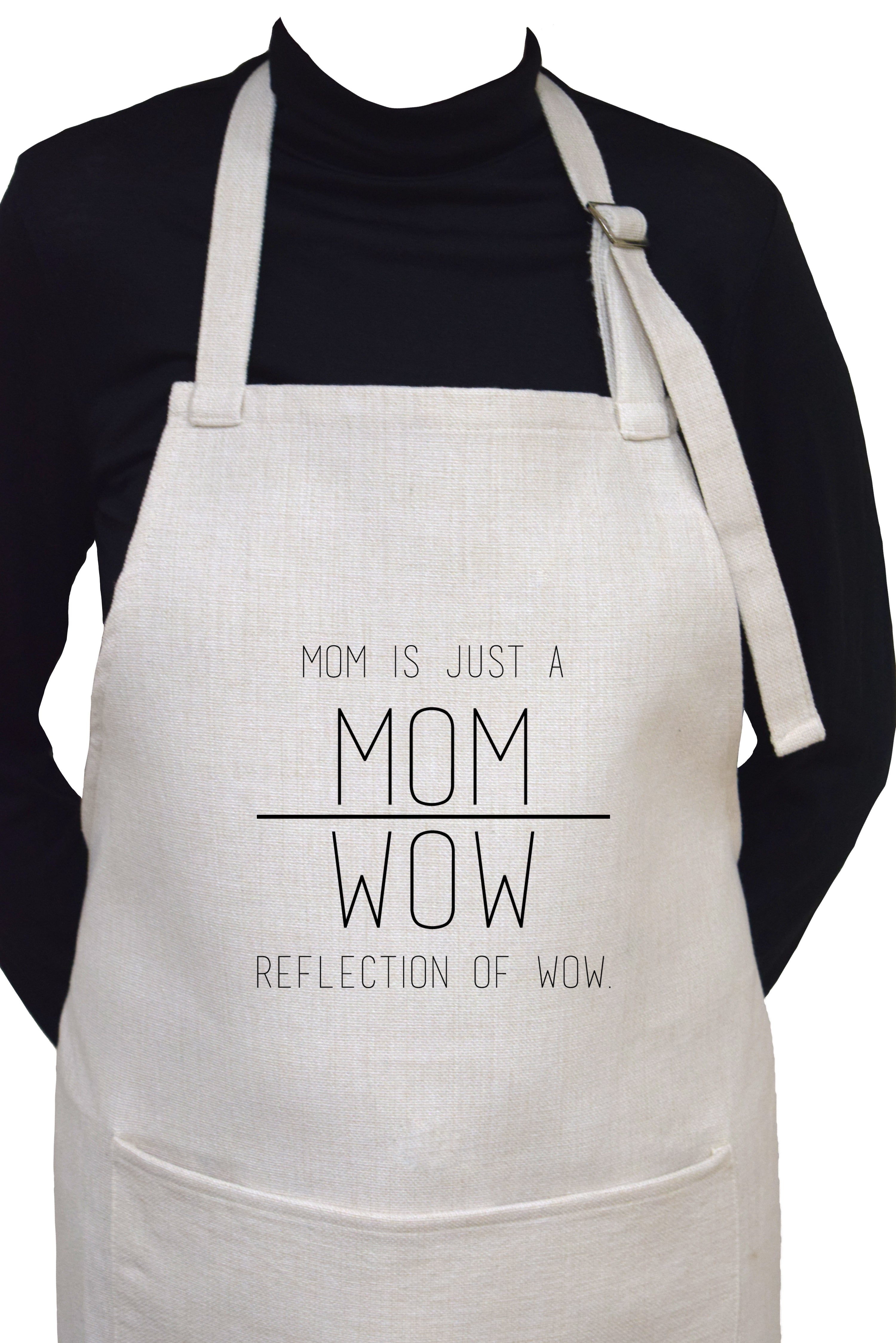 Mom is Just a Reflection of Wow Adjustable Apron with Pocket – Neurons Not  Included™