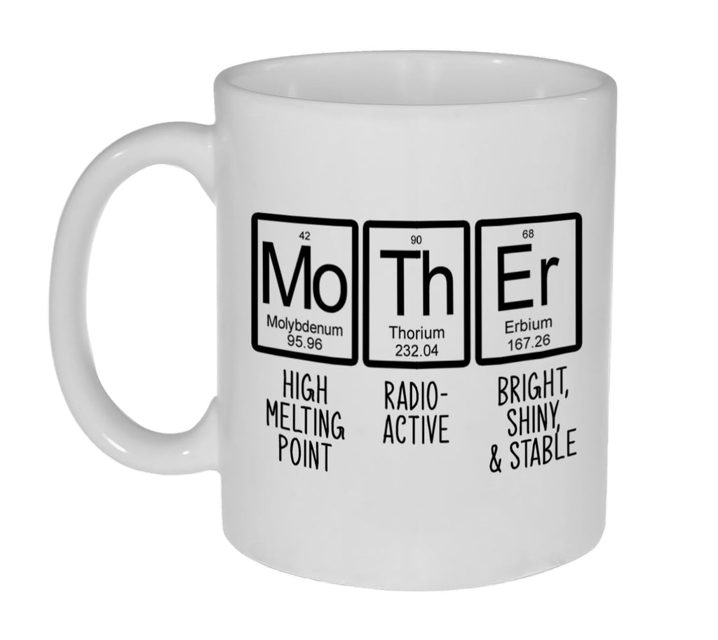 Mother  The Essential Element - Periodic Table  - 11 ounce Funny Coffee or Tea Mug