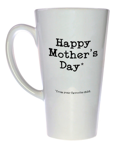 Happy Mother's Day From your Favorite Child Coffee or Tea Mug, Latte Size