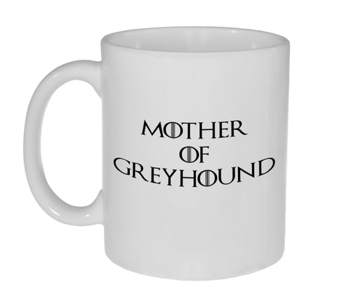 Mother of Greyhound 11 Ounce Coffee or Tea Mug