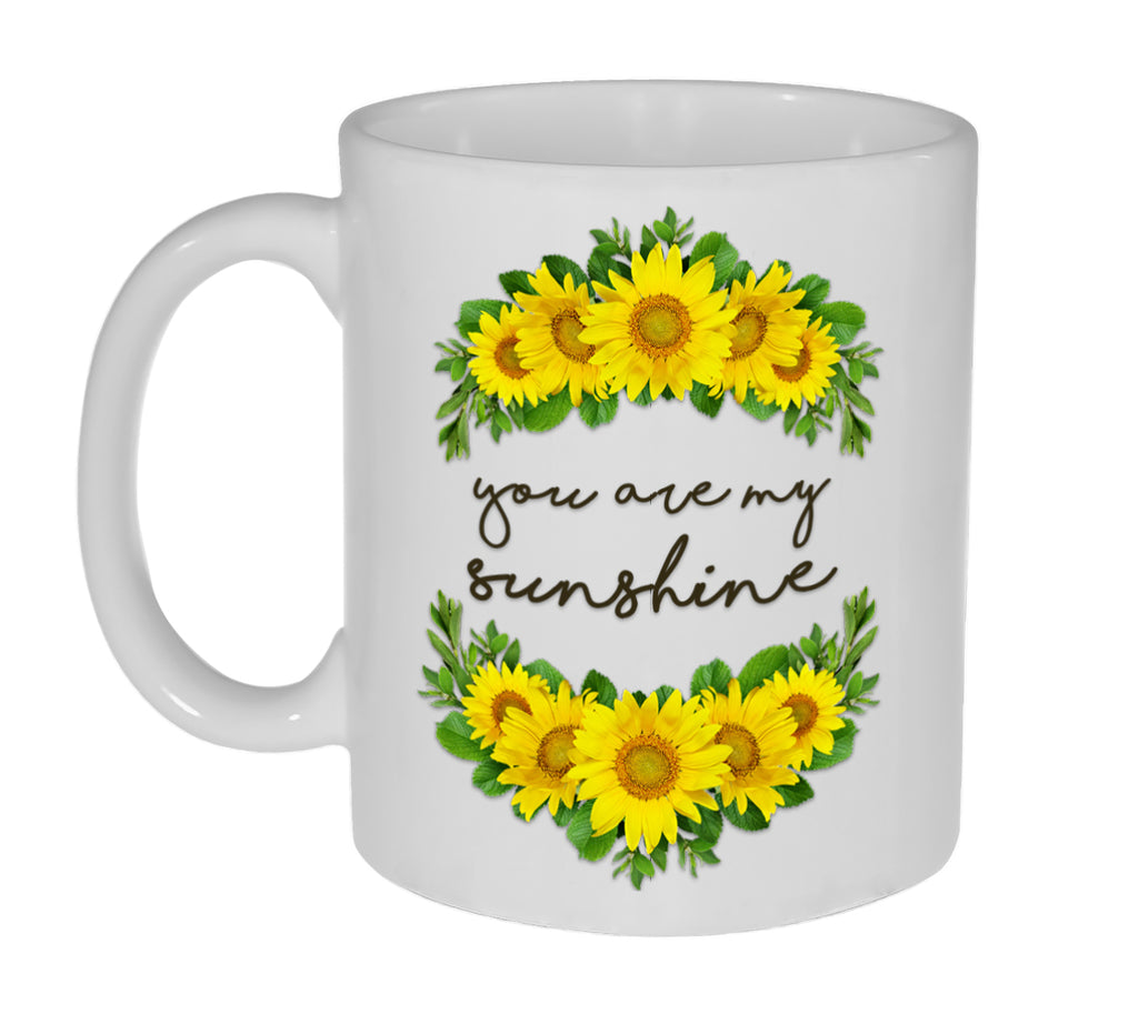 You Are My Sunshine Coffee or Tea Mug