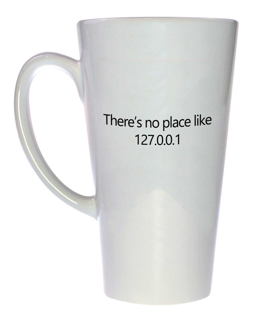 There's No Place Like 127.0.0.1 Coffee or Tea Mug, Latte Size