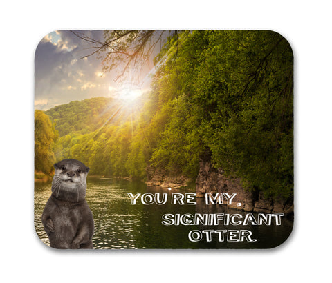 You are My Significant Otter ( Other) Mouse Pad