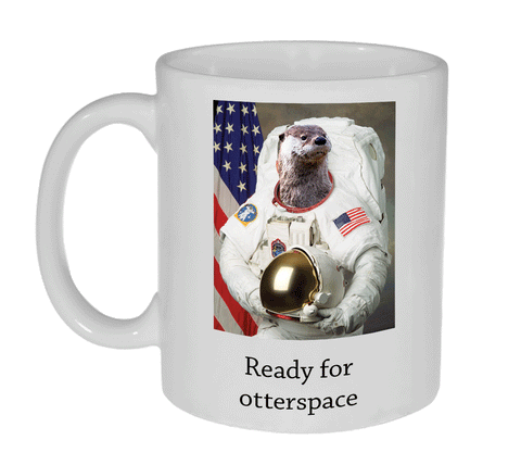 Ready for Otter Space Coffee or Tea Mug