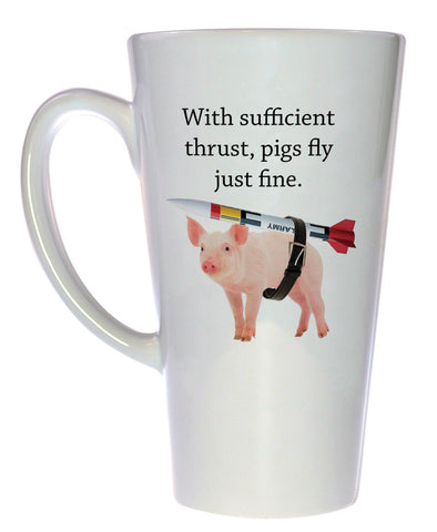 With Sufficient Thrust, Pigs Fly Just Fine Coffee or Tea Mug, Latte Size